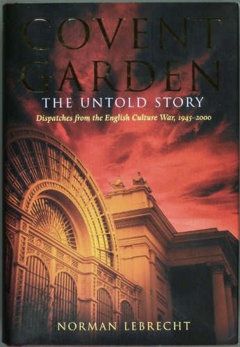 cover image COVENT GARDEN: The Untold Story: Dispatches from the English Culture War, 1945–2000