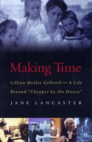 cover image Making Time: Lillian Moller Gilbreth--A Life Beyond Cheaper by the Dozen