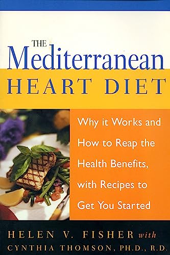 cover image The Mediterranean Heart Diet: Why It Works and How to Reap the Health Benefits, with Recipes to Get You Started