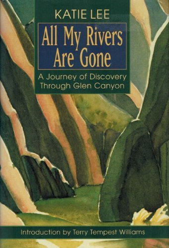 cover image All My Rivers Are Gone: A Journey of Discovery Through Glen Canyon