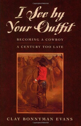 cover image I See by Your Outfit: Becoming a Cowboy a Century Too Late