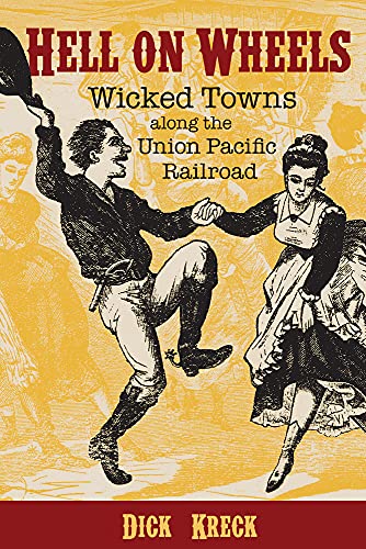 cover image Hell on Wheels: Wicked Towns Along the Union Pacific Railroad