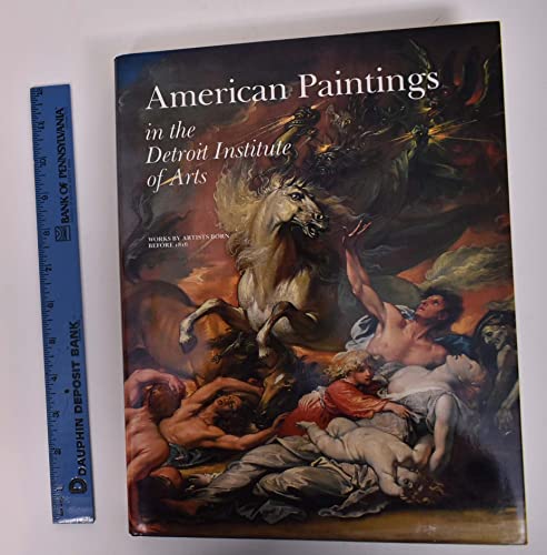 cover image American Paintings in the Detroit Institute of Arts, Volume I: Works by Artists Born Before 1816