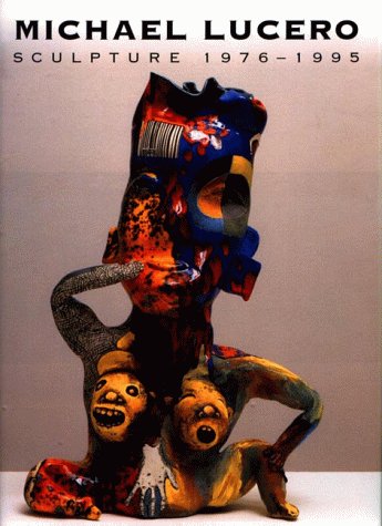 cover image Michael Lucero: Sculpture 1976-1995