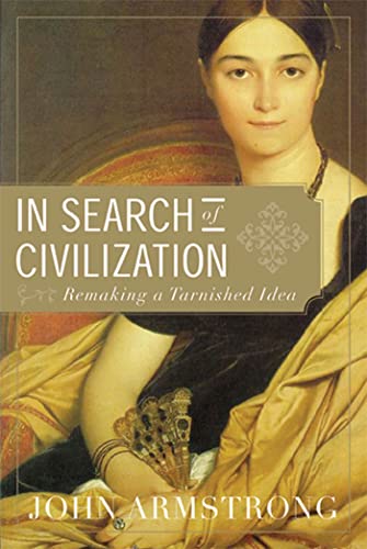 cover image In Search of Civilization: Remaking a Tarnished Idea