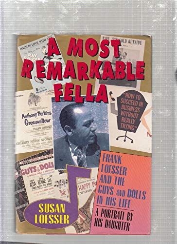 cover image A Most Remarkable Fella: Frank Loesser and the Guys and Dolls in His Life