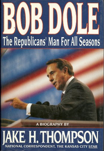 cover image Bob Dole: The Republicans' Man for All Seasons