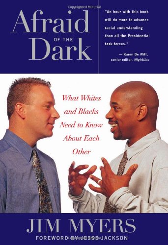 cover image Afraid of the Dark: What Whites and Blacks Need to Know about Each Other
