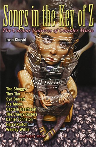 cover image Songs in the Key of Z: The Curious Universe of Outsider Music