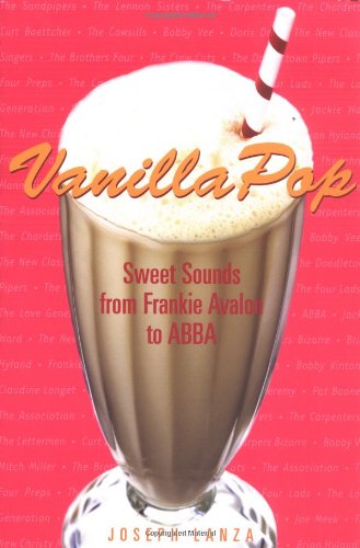 cover image Vanilla Pop: Sweet Sounds from Frankie Avalon to Abba