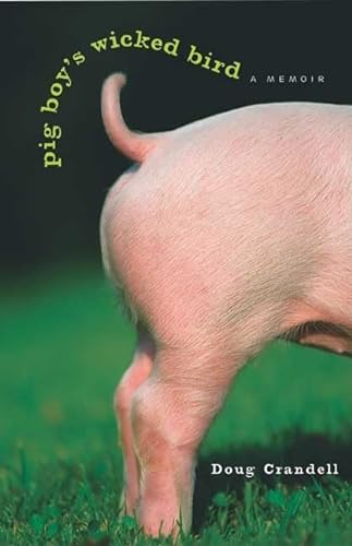 cover image PIG BOY'S WICKED BIRD: A Memoir