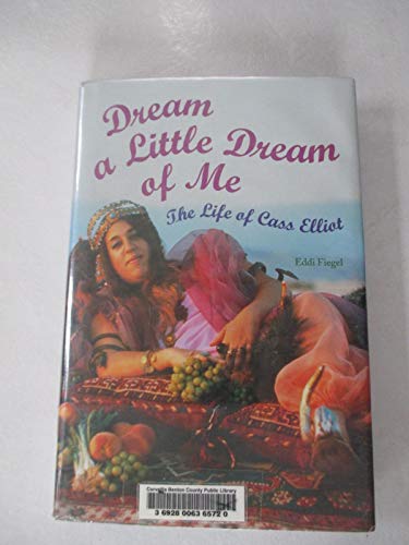 cover image Dream a Little Dream of Me: The Life of Cass Elliot