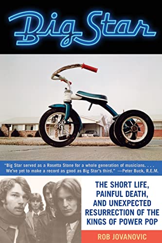 cover image Big Star: The Short Life, Painful Death, and Unexpected Resurrection of the Kings of Power Pop
