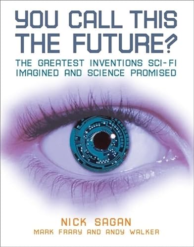 cover image You Call This the Future?: The Greatest Inventions Sci-Fi Imagined and Science Promised