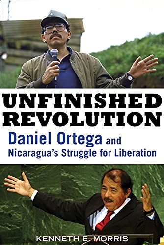 cover image Unfinished Revolution: Daniel Ortega and Nicaragua's Struggle for Liberation