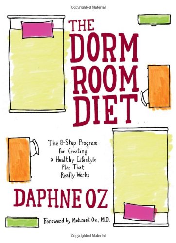 cover image The Dorm Room Diet: The 8-Step Program for Creating a Healthy Lifestyle Plan that Really Works