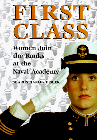 cover image First Class: Women Join the Ranks at the Naval Academy