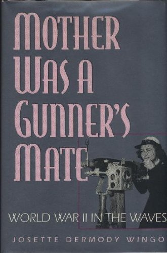 cover image Mother Was a Gunner's Mate: World War II in the Waves