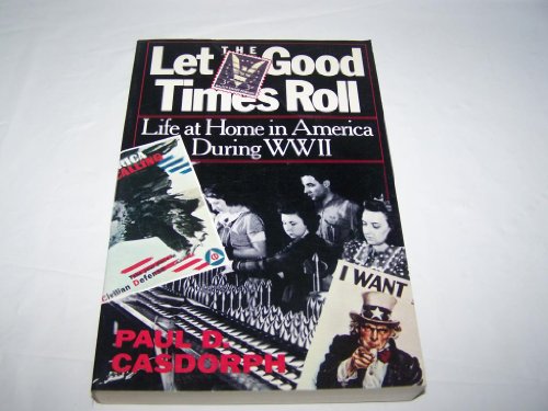 cover image Let the Good Times Roll: Life at Home in America During the World War II