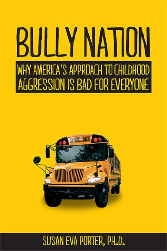 cover image Bully Nation: Why America’s Approach to Childhood Aggression Is Bad for Everyone