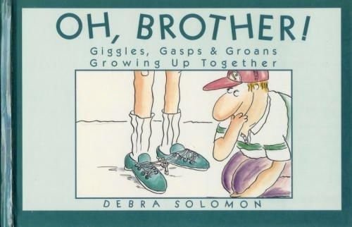cover image Oh, Brother!: Giggles, Gasps & Groans Growing Up Together
