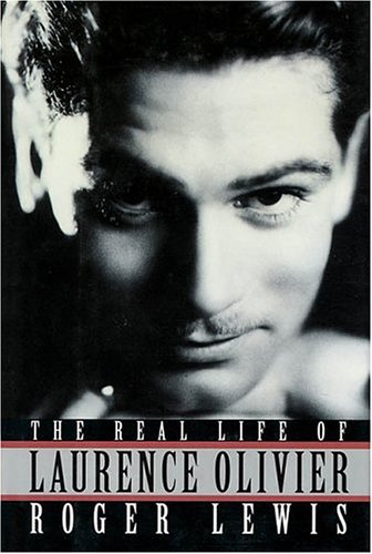 cover image The Real Life of Laurence Olivier: Cloth Book