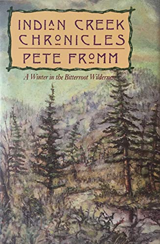 cover image Indian Creek Chronicles: A Winter in the Bitterroot Wilderness