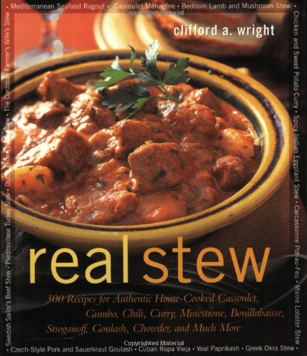 cover image REAL STEW: 300 Recipes for Authentic Home-Cooked Cassoulet, Gumbo, Chili, Curry, Minestrone, Bouillabaisse, Stroganoff, Goulash, Chowder and Much More
