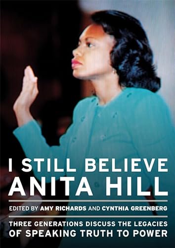 cover image I Still Believe Anita Hill: 
Three Generations Discuss the Legacies of Speaking Truth to Power