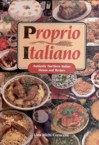 cover image Proprio Italiano: Authentic Northern Italian Menus and Recipes