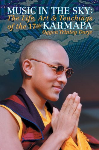 cover image Music in the Sky: The Life, Art, and Teachings of the 17th Gyalwa Karmapa Ogyen Trinley Dorje