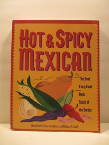 cover image Hot & Spicy Mexican: The Best Fiery Food from South of the Border