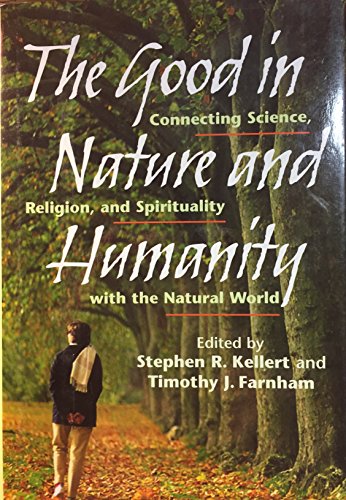 cover image THE GOOD IN NATURE AND HUMANITY: Connecting Science, Religion, and Spirituality with the Natural World
