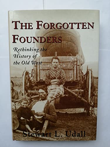 cover image THE FORGOTTEN FOUNDERS: Rethinking the History of the Old West