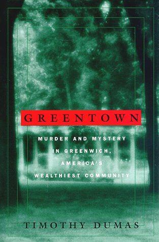 cover image Greentown: Murder and Mystery in Greenwich, America's Wealthiest Community