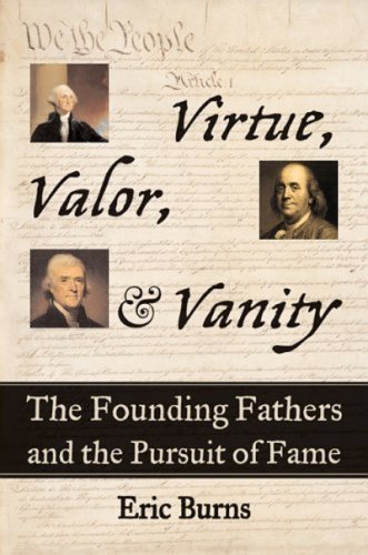 cover image Valor, Virtue, and Vanity: The Founding Fathers and the Pursuit of Fame
