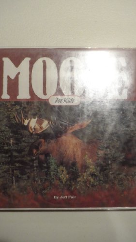 cover image Moose for Kids: Moose Are Like That