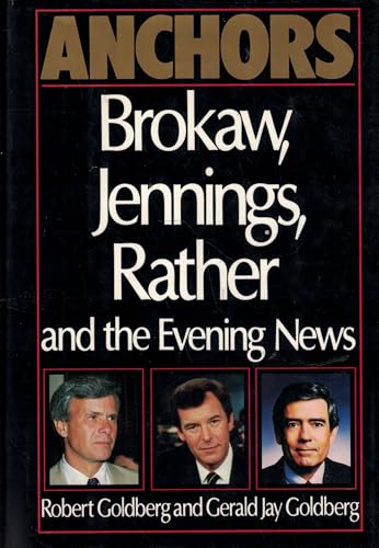 cover image Anchors: Brokaw, Jennings, Rather and the Evening News