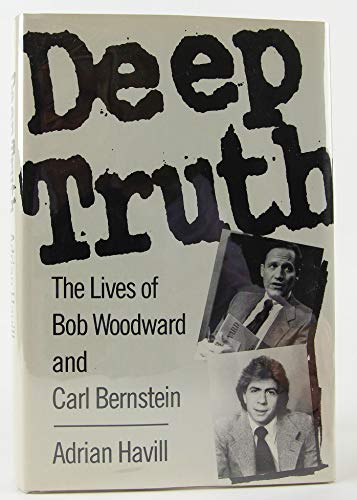 cover image Deep Truth: The Lives of Bob Woodward and Carl Bernstein