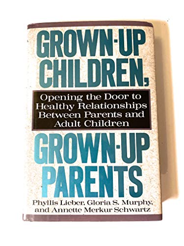 cover image Grown-Up Children, Grown-Up Parents: Opening the Door to Healthy Relationships Between Parents and Adult Children