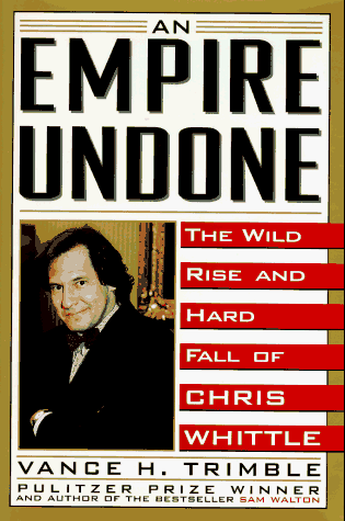 cover image The Empire Undone: The Wild Rise and Hard Fall of Chris Whittle