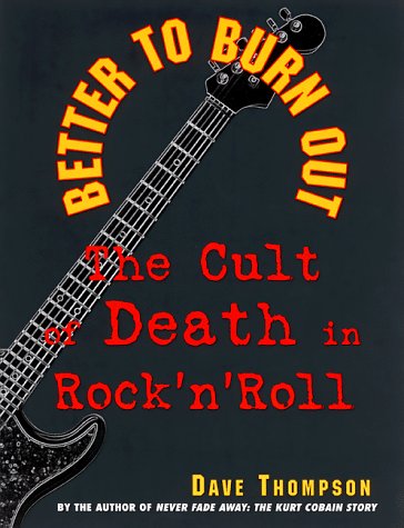 cover image Better to Burn Out: The Cult of Death in Rock N Roll