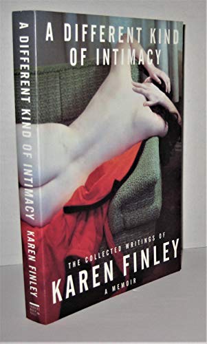 cover image A Different Kind of Intimacy: The Collected Writings of Karen Finley
