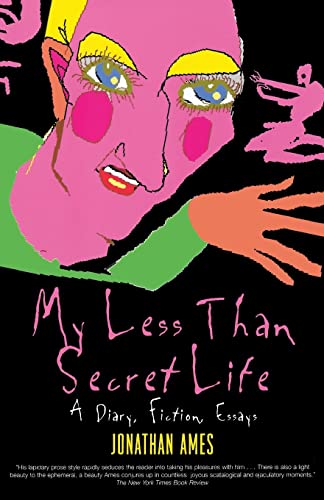 cover image MY LESS THAN SECRET LIFE: A Diary, Fiction, Essays