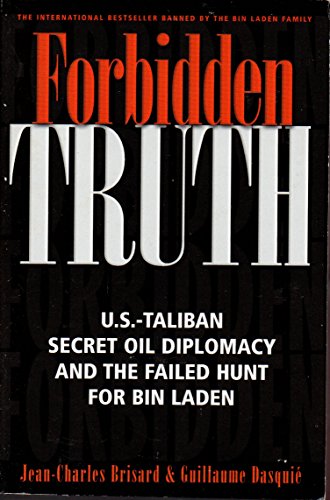 cover image FORBIDDEN TRUTH: U.S.–Taliban Secret Oil Diplomacy, Saudi Arabiaand the Failed Search for bin Laden