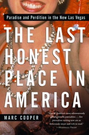 cover image THE LAST HONEST PLACE IN AMERICA: In Search of Paradise and Perdition in the New Las Vegas