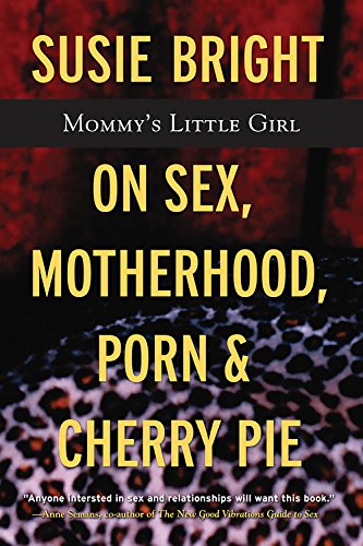 cover image MOMMY'S LITTLE GIRL: On Sex, Motherhood, Porn, and Cherry Pie