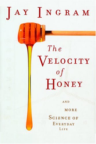 cover image The Velocity of Honey: And More Science of Everyday Life