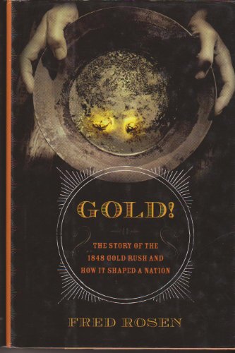 cover image Gold! The Story of the 1848 Gold Rush and How It Shaped a Nation