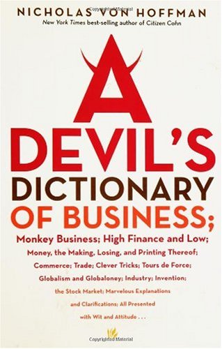 cover image A Devil's Dictionary of Business: Monkey Business; High Finance and Low; Money, the Making, Losing, and Printing Thereof; Commerce, Trade; Cleve